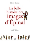 Henri George - La belle histoire des images d'Epinal.
