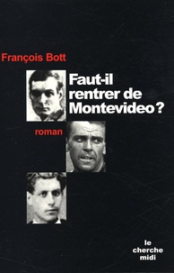 François Bott - Faut-il rentrer de Montevideo ?.