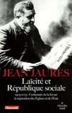 Jean Jaurès - Laïcité et République sociale - 1905-2005 : Centenaire de la loi sur la séparation des Eglises et de l'Etat.