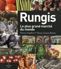 Patricia Kapferer et Tristan Gaston-Breton - Rungis - Le plus grand marché du monde.
