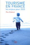 Paul Dubrule - Tourisme en France - Les enjeux pour 2020.