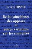 Jacques Bonnet - De la coïncidence des opposés et autres variations sur les contraires.