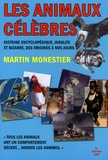Martin Monestier - Les animaux célèbres - Histoire encyclopédique insolite et bizarre des origines à nos jours.