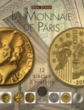 Dov Zérah - La Monnaie de Paris - 12 siècles d'Histoire.
