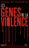 Michel de Pracontal - Les gènes de la violence.