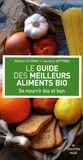 Hélène Le Héno - Le guide des meilleurs aliments bio - Se nourrir bio et bon.