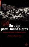 Antoine Mercier et Alexandre Borycki - Un train parmi tant d'autres - 17 juillet 1942.