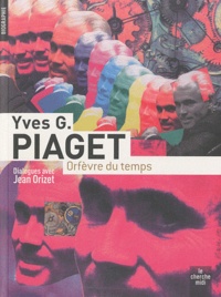 Yves G. Piaget et Jean Orizet - Orfèvre du temps.