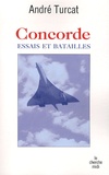 André Turcat - Concorde - Essais et batailles.