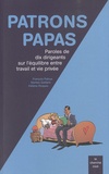 François Fatoux et Marlies Gaillard - Patrons papas - Paroles de dix dirigeants sur l'équilibre entre travail et vie privée.