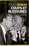 Roland Dumas et Alain Bouzy - Coups et blessures - 50 ans de secrets partagés avec François Mitterrand.