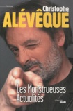 Christophe Alévêque - Les monstrueuses actualités.