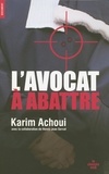 Karim Achoui - Un avocat à abattre.