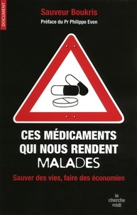 Boukris Sauveur - Ces médicaments qui nous rendent malades - Sauver des vies et faire des économies.