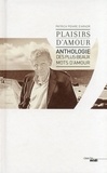 Patrick Poivre d'Arvor - Plaisirs d'amour - Anthologie des plus beaux mots d'amour.
