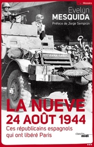 Evelyne Mesquida - La Nueve, 24 août 1944 - Ces républicains espagnols qui ont libéré Paris.