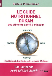 Pierre Dukan - Le guide nutritionnel Dukan des aliments santé & minceur.