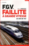 Marc Fressoz - FGV, Faillite à grande vitesse - 30 ans de TGV.