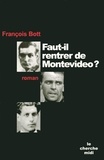 François Bott - Faut-il rentrer de Montevideo ?.