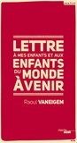 Raoul Vaneigem - Lettre à mes enfants et aux enfants du monde à venir.