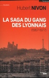 Hubert Nivon - La saga du gang des lyonnais (1967-1977).