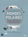 Mireille Raccurt et Robert Chenorkian - Monde polaires - Hommes et biodiversités des défis pour la science.