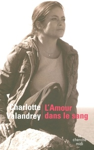 Charlotte Valandrey - L'amour dans le sang.