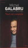 Michel Galabru - Tout est comédie.