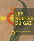 Alain Beltran et Jean-Pierre Williot - Les routes du gaz - Histoire du transport de gaz naturel en France.