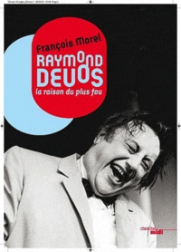 François Morel - Raymond Devos - La raison du plus fou.