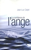 Jean-Luc Calyel - La confidence de l'ange.