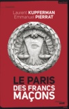 Emmanuel Pierrat et Laurent Kupferman - Le paris des francs-maçons.