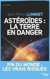Jean-Pierre Luminet - Astéroïdes : la Terre en danger - Fin du monde : les vraies raisons.
