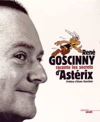 René Goscinny - René Goscinny raconte les secrets d'Astérix.