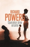 Richard Powers - Opération âme errante.