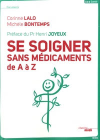Corinne Lalo et Michel Bontemps - Se soigner sans médicaments de A à Z.