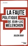 Julien Dray - La faute politique de Jean-Luc Mélenchon.