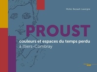 Mohic Bezault-Lavergne - Proust, couleurs et espaces du temps perdu à Illiers-Combray.