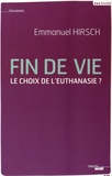 Emmanuel Hirsch - Fin de vie - Le choix de l'euthanasie ?.