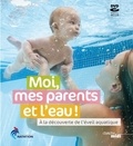 Daniel Zylberberg et Jean-Jacques Chorrin - Moi, mes parents et l'eau ! - A la découverte de l'éveil aquatique. 1 DVD
