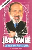 Jean Yanne - Je suis un être exquis.