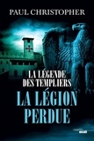 Paul Christopher - La légende des Templiers Tome 5 : La légion perdue.