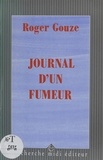 Roger Gouze - Journal d'un fumeur - Histoire d'une désintoxication.