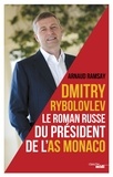 Arnaud Ramsay - Dmitry Rybolovev - Le roman russe du président de l'AS Monaco.