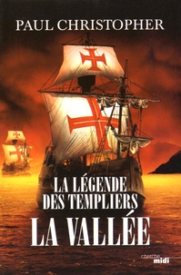 Paul Christopher - La légende des Templiers Tome 7 : La vallée.