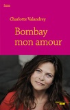 Charlotte Valandrey - Bombay mon amour.