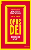 Antoine de Rochebrune et Philippe Legrand - Opus Dei - Confidences inédites.