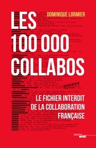 Dominique Lormier - Les 100 000 collabos - Le fichier interdit de la collaboration française.