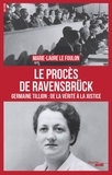 Marie-Laure Le Foulon - Le Procès de Ravensbrück - Germaine Tillion : de la vérité à la justice.