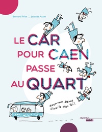 Bernard Friot et Jacques Azam - Le car pour Caen passe au quart.